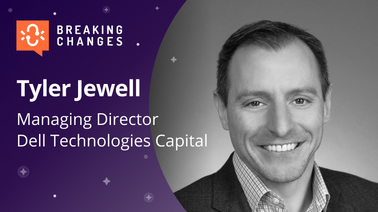 Tyler Jewell, Managing Director, Dell Technologies Capital | Postman